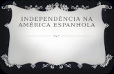 INDEPENDÊNCIA NA AMÉRICA ESPANHOLA. A ELITE COLONIAL, DIVIDIA-SE EM:  Criollos – eram descendentes de espanhóis nascidos na América.  Chapetones –