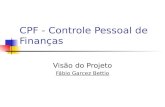 CPF - Controle Pessoal de Finan ç as Visão do Projeto F á bio Garcez Bettio.
