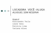 LOCADORA VOCÊ-ALUGA ALUGUEL SEM RESERVA Grupo 4 Alessandro Tecla Leone Sena Patrícia Lima Tatiana Alves.