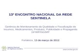 Agência Nacional de Vigilância Sanitária  13º ENCONTRO NACIONAL DA REDE SENTINELA 13 de março de 2012 13º ENCONTRO NACIONAL DA REDE SENTINELA.