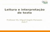 Leitura e interpretação de texto Professor Ms. Miguel Angelo Manasses Aula 9.