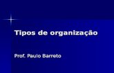 Tipos de organização Prof. Paulo Barreto. Definição... Organizações são unidades sociais deliberadamente construídas para perseguir objetivos específicos.