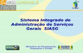 Sistema Integrado de Administração de Serviços Gerais SIASG Sistema Integrado de Administração de Serviços Gerais SIASG Ministério do Planejamento, Orçamento.