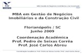 Coordenação Acadêmica: Prof. Pedro de Seixas Corrêa / Prof. José Carlos Abreu MBA Gestão de Negócios Imobiliários e da Construção Civil 1 Florianópolis.
