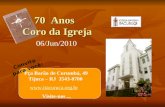 Pça Barão de Corumbá, 49 Tijuca – RJ 3543-0700  Visite-nos... 06/Jun/2010 70 Anos Coro da Igreja Convite para você: