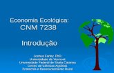 Economia Ecológica: CNM 7238 Introdução Joshua Farley, PhD Universidade de Vermont Universidade Federal de Santa Catarina Centro de Ciências Agrárias Zootecnia.