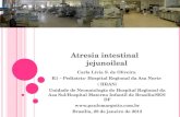 Atresia intestinal jejunoileal Carla Lívia S. de Oliveira R1 – Pediatria- Hospital Regional da Asa Norte ( HRAN) Unidade de Neonatologia do Hospital Regional.