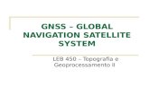 GNSS – GLOBAL NAVIGATION SATELLITE SYSTEM LEB 450 – Topografia e Geoprocessamento II.