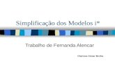 Simplificação dos Modelos i* Trabalho de Fernanda Alencar Clarissa César Borba.