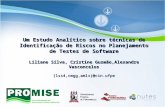 Um Estudo Analítico sobre técnicas de Identificação de Riscos no Planejamento de Testes de Software Liliane Silva, Cristine Gusmão,Alexandre Vasconcelos.