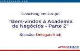 Coaching em Grupo “Bem-vindos à Academia de Negócios - Parte 2” Sessão: DelegateRich.