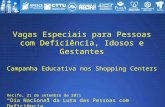 Vagas Especiais para Pessoas com Deficiência, Idosos e Gestantes Campanha Educativa nos Shopping Centers Recife, 21 de setembro de 2011 “Dia Nacional da.