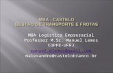 MBA Logística Empresarial Professor M.Sc. Manuel Lemos COPPE-UFRJ manuel.mlemos@gmail.com malexandre@castelobranco.br.