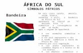 ÁFRICA DO SUL SÍMBOLOS PÁTRIOS Em seis cores (preta, amarela, verde, branca, vermelha e azul), a bandeira da África do Sul apresenta no centro um "Y" deitado.