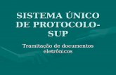 SISTEMA ÚNICO DE PROTOCOLO-SUP Tramitação de documentos eletrônicos.