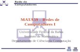 Rede de Computadores MATA59 – Redes de Computadores I Universidade Federal da Bahia Instituto de Matemática Departamento de Ciência da Computação.