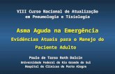 Paulo de Tarso Roth Dalcin Universidade Federal do Rio Grande do Sul Hospital de Clínicas de Porto Alegre Asma Aguda na Emergência Evidências Atuais para.