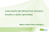 PLANEJAMENTO ESTRATÉGICO 2 0 0 5 AVALIAÇÃO DE PROJETOS SOCIAIS: Desafios e lições aprendidas Maria Cecília Prates Rodrigues.