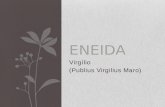 Virgílio (Publius Virgilius Maro) ENEIDA. Introdução A Eneida é poema épico latino escrito por Virgílio no século I a.C. Conta a saga de Eneias, um troiano.