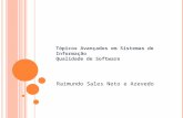 Tópicos Avançados em Sistemas de Informação Qualidade de Software Raimundo Sales Neto e Azevedo.