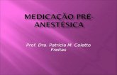 Prof. Dra. Patricia M. Coletto Freitas  Auxiliar na contenção do animal  Reduz o estresse  Previne a dor  Diminui a quantidade de fármacos indutores.