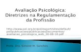 Http:// pol/publicacoes/publicacoesDocumentos/avaliac ao_psicologica_web_30-08-10.pdf Profa. Dra. Simone M. Sanches.