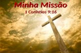 Minha Missão 1 Coríntios 9:16. 1ª) Porque é uma Ordem de Jesus (Marcos 16:15)
