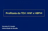 Profilaxia da TEV: HNF x HBPM Veronica M. Amado Universidade de Brasília.