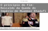 O princípio do Fim: Rescaldo da Queda do Império de Muammar Khadafi TCS 2011/2012 Por: Alberto Seixas | Ana M. Teixeira | Liliana Marinho | Marta Pinha.