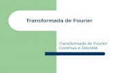 Transformada de Fourier Transformada de Fourier Contínua e Discreta.