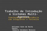 Trabalho de Introdução a Sistemas Multi-Agentes Simulação de uma Residência com integrantes e faxineira Heliomar Kann da Rocha Santos Roberto Weidmann.