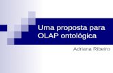 Uma proposta para OLAP ontológica Adriana Ribeiro.
