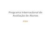Programa Internacional de Avaliação de Alunos PISA.