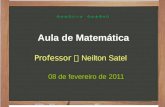 Professor  Neilton Satel Aula de Matemática 08 de fevereiro de 2011.