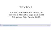 TEXTO 1 CHAUÍ, Marilena; A Ciência, in convite à filosofia, pgs. 216 a 226 Ed. Ática, São Paulo, 2000.