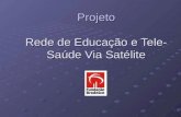 Projeto Rede de Educação e Tele- Saúde Via Satélite.