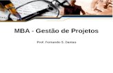 MBA - Gestão de Projetos Prof. Fernando S. Dantas.
