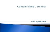 Prof.º José Luis.  Objetivos:  Colocar em discussão a otimização do processo de comunicação enquanto instrumento da contabilidade gerencial ;  Identificar.