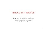 1 Busca em Grafos Katia S. Guimarães katiag@cin.ufpe.br.