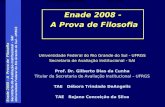 Enade 2008 – A Prova de Filosofia Secretaria de Avaliação Institucional - SAI Universidade Federal do Rio Grande do Sul - UFRGS Secretaria de Avaliação.