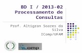 BD I / 2013-02 Processamento de Consultas Prof. Altigran Soares da Silva IComp/UFAM.