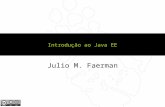 Introdução ao Java EE Julio M. Faerman. Recursos  Apresentações Exemplos Exercícios Tutoriais Links Downloads Desenvolvimento.