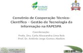 Convênio de Cooperação Técnico- Científico – Gestão de Tecnologia da Informação na FAPESPA Coordenação: Profa. Dra. Carla Alessandra Lima Reis Prof. Dr.