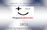 Campanha de Ampliação do Diagnóstico de HIV no Estado de São Paulo 2011 24 de novembro a 1 de dezembro.