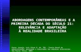 Fonte: Araujo, Luis César G. de. TGA - Teoria Geral da Administração; aplicação e resultados nas empresas brasileiras. São Paulo: Atlas, 2004. ABORDAGENS.