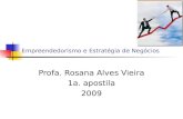 Empreendedorismo e Estratégia de Negócios Profa. Rosana Alves Vieira 1a. apostila 2009.