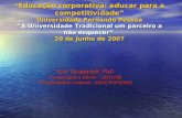 “ Educação corporativa: educar para a competitividade” Universidade Fernando Pessoa “A Universidade Tradicional um parceiro a não esquecer” 20 de Junho.