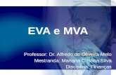 EVA e MVA Professor: Dr. Alfredo de Oliveira Melo Mestranda: Mariana Cristina Silva Disciplina: Finanças.