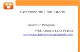 Faculdade Pitágoras Prof. Fabrício Lana Pessoa professor.fabriciolana@gmail.com Cabeamento Estruturado 1.