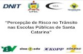 “Percepção de Risco no Trânsito nas Escolas Públicas de Santa Catarina”